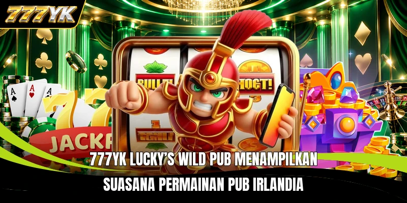777YK Lucky’s Wild Pub menampilkan suasana permainan pub Irlandia