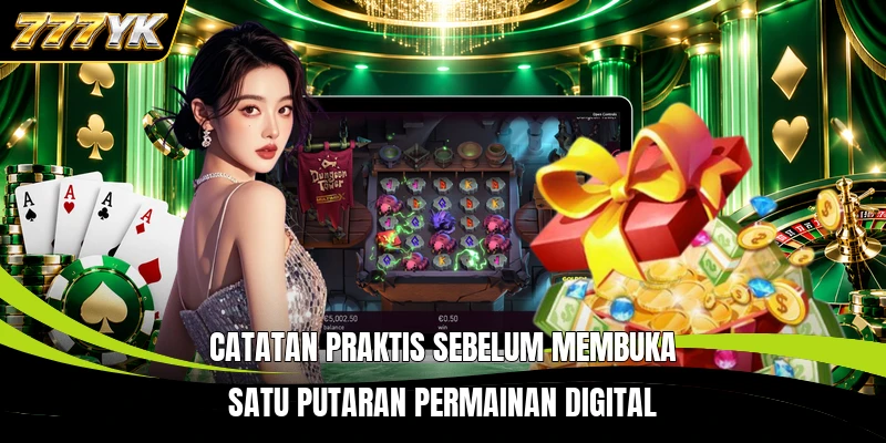 Catatan praktis sebelum membuka satu putaran permainan digital