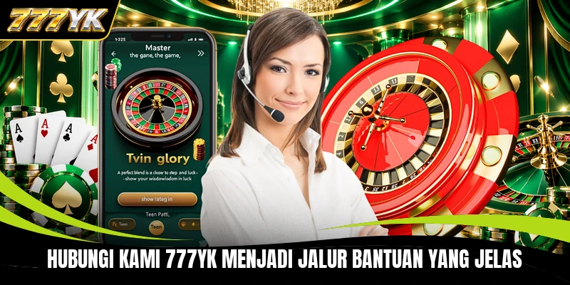 Hubungi kami 777YK menjadi jalur bantuan yang jelas