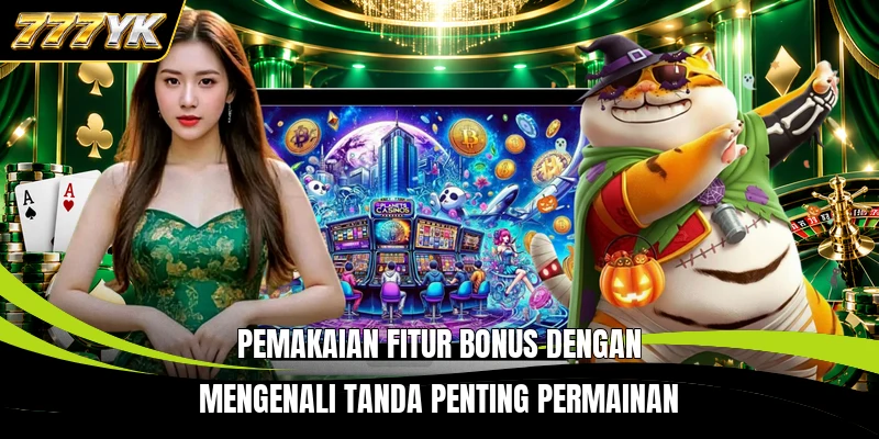 Pemakaian fitur bonus dengan mengenali tanda penting permainan