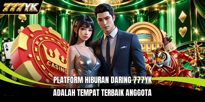 Platform hiburan daring 777yk adalah tempat terbaik anggota